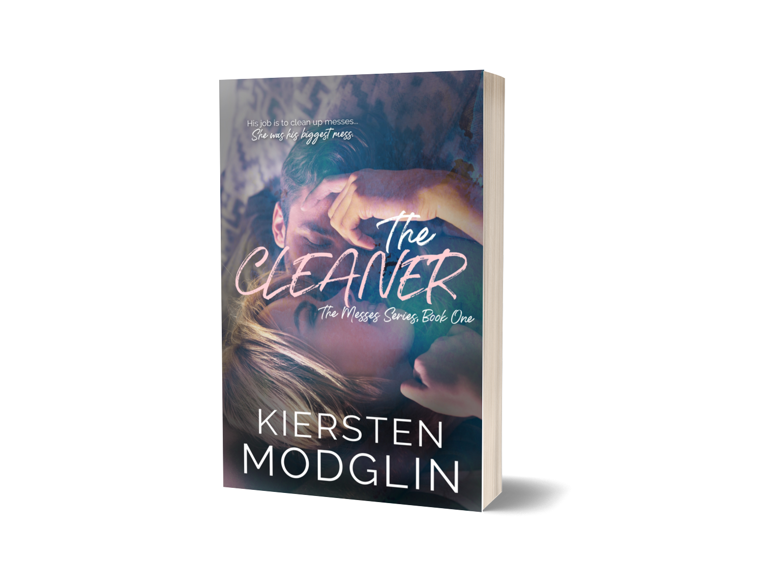 A book cover for "The Cleaner" by Kiersten Modglin featuring a man and woman embracing, with the woman lying down and the man holding her head, text about cleaning up messes, and a dark blue background.