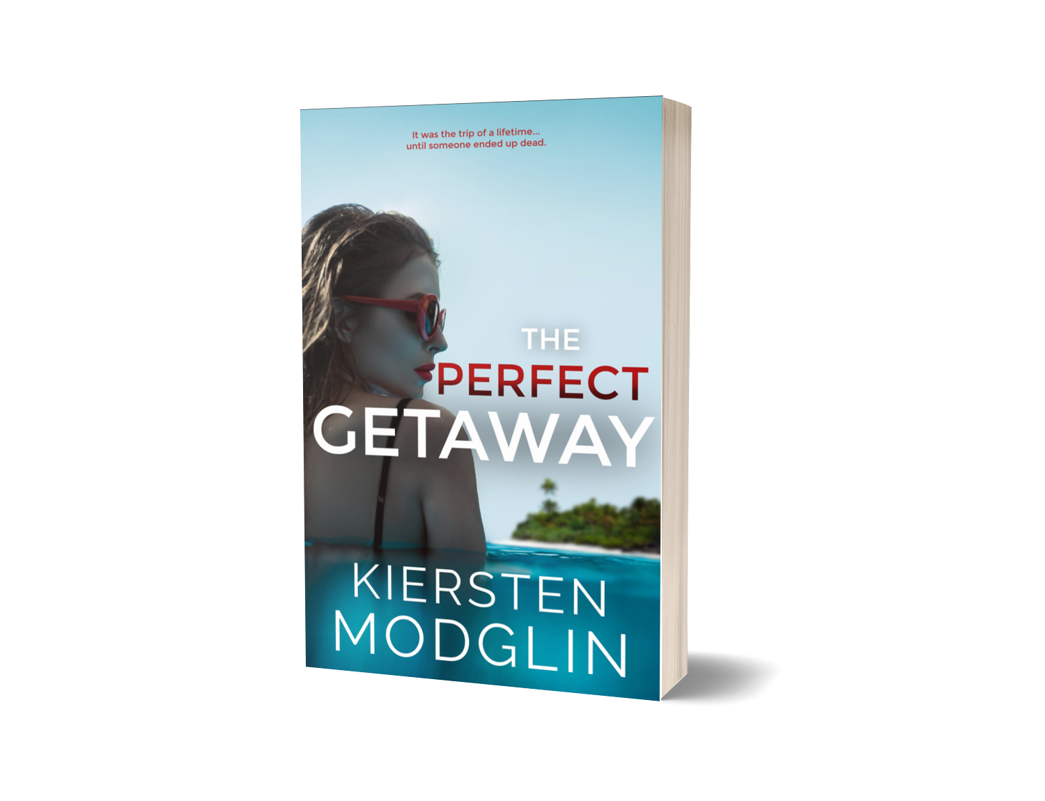 A book cover for "The Perfect Getaway" by Kiersten Modglin features a woman with long hair and red sunglasses, partially submerged in water with a small island in the background. The cover includes the tagline "It was the trip of a lifetime... until someone ended up dead."