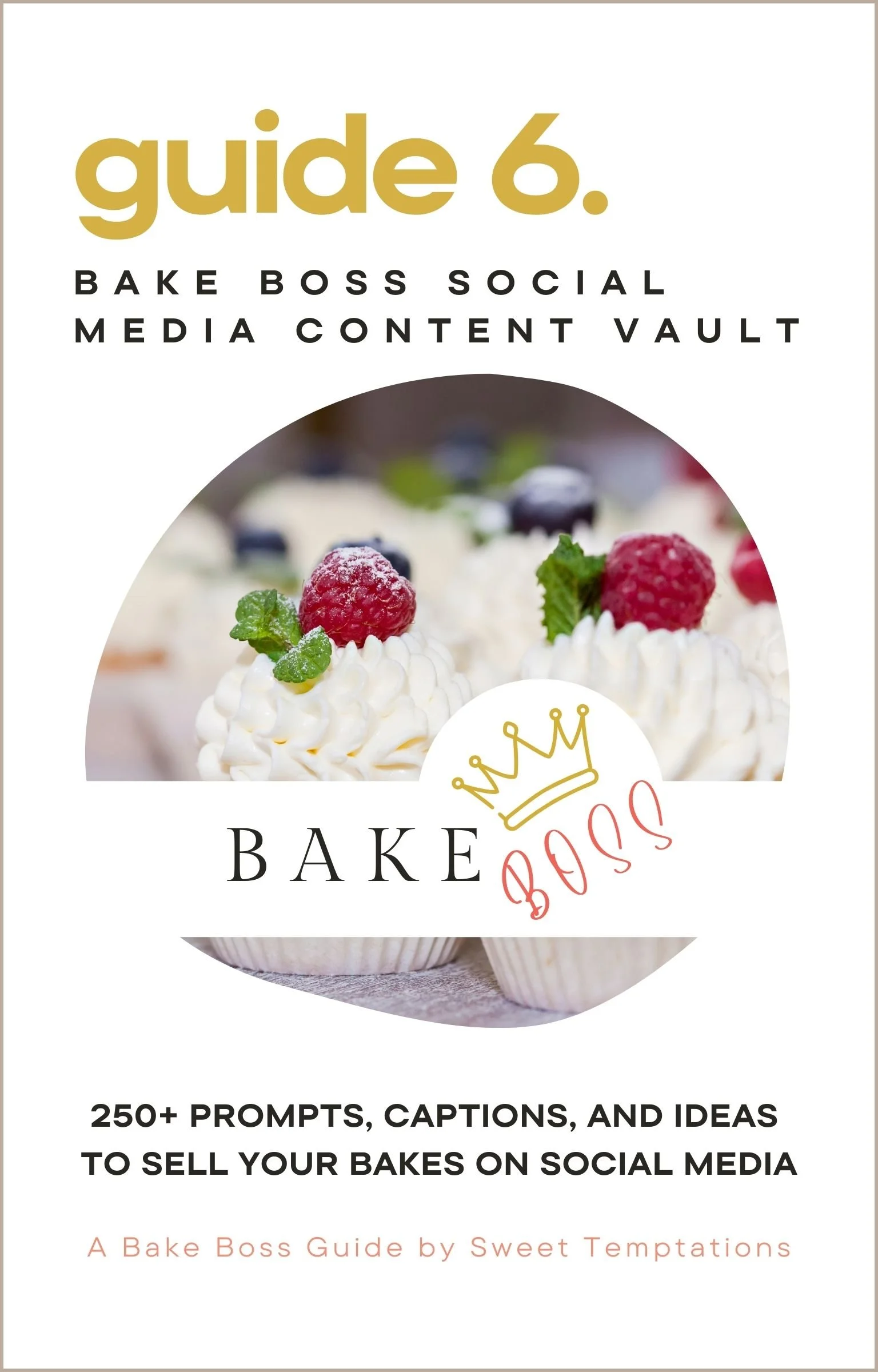 A cover page for a guidebook titled 'Guide 6: Bake Boss Social Media Content Vault'. The cover features a close-up photo of cupcakes topped with raspberries, blueberries, and mint leaves. The title 'Bake Boss' is written with a crown icon above the w