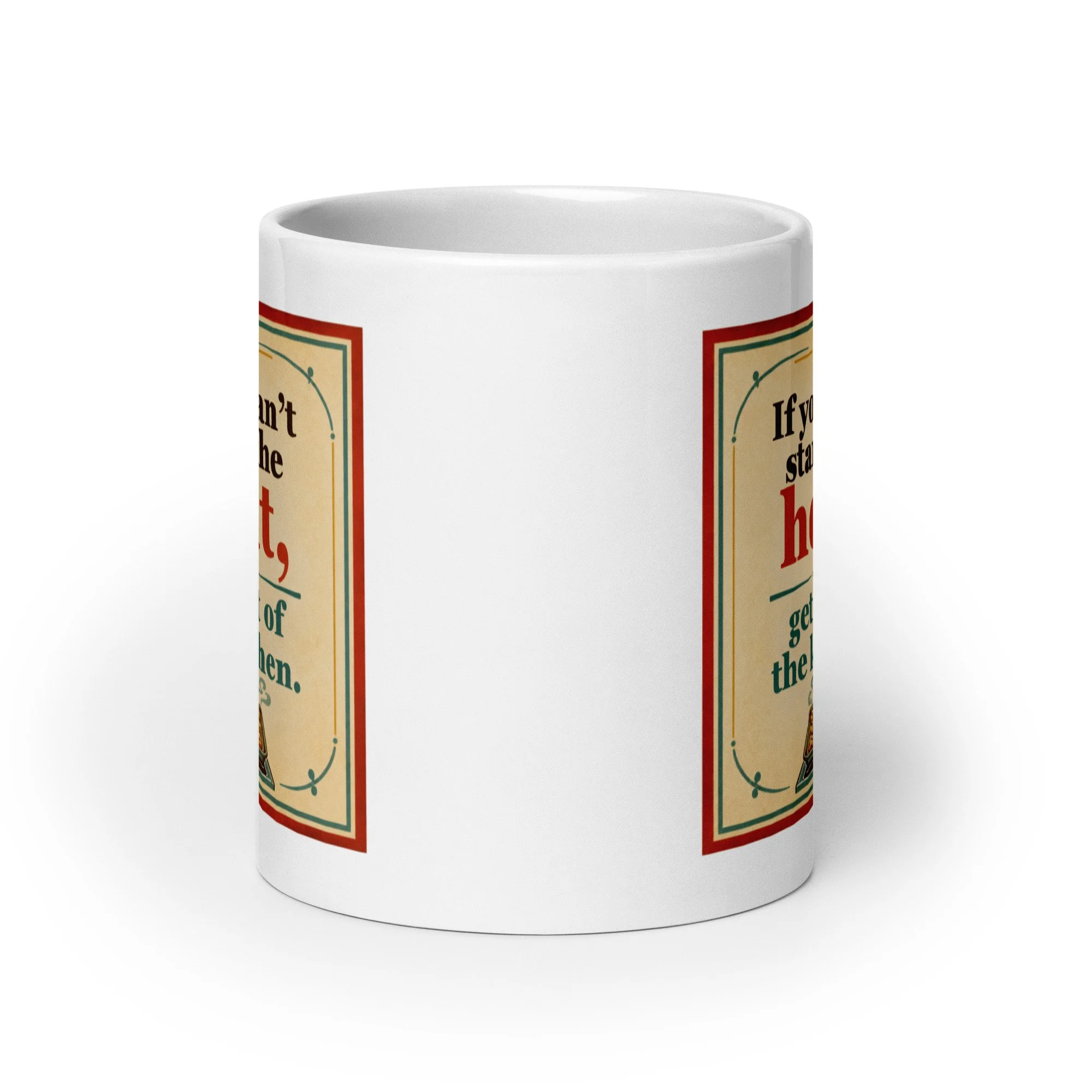 White ceramic mug showing the wraparound “If you can’t stand the heat, get out of the kitchen” design from the side.