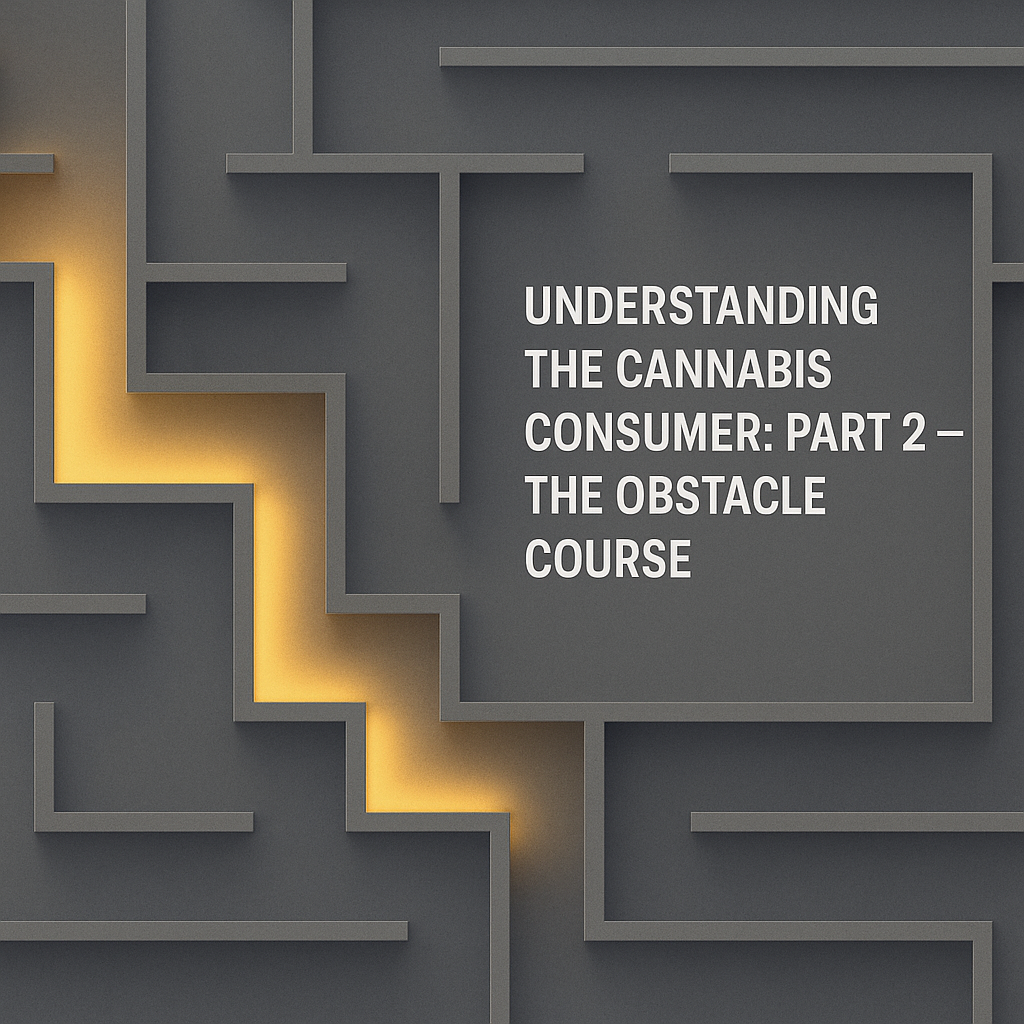 Understanding the Cannabis Consumer, Part 2 — The Obstacle Course