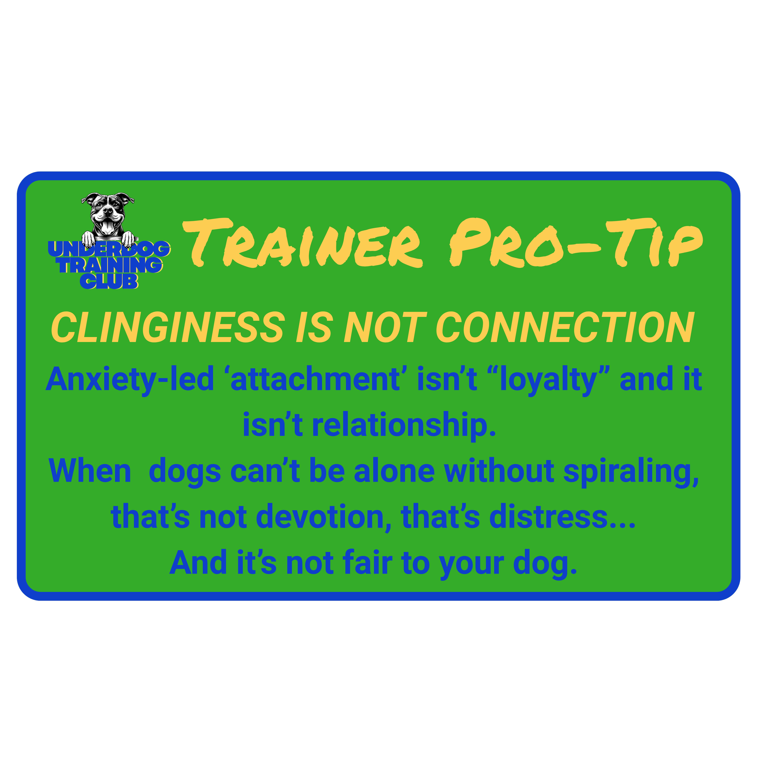 A training tip card on dog attachment and connection. The sign has a green background with yellow, blue, and black text, and features a small logo of a dog at the top left corner.