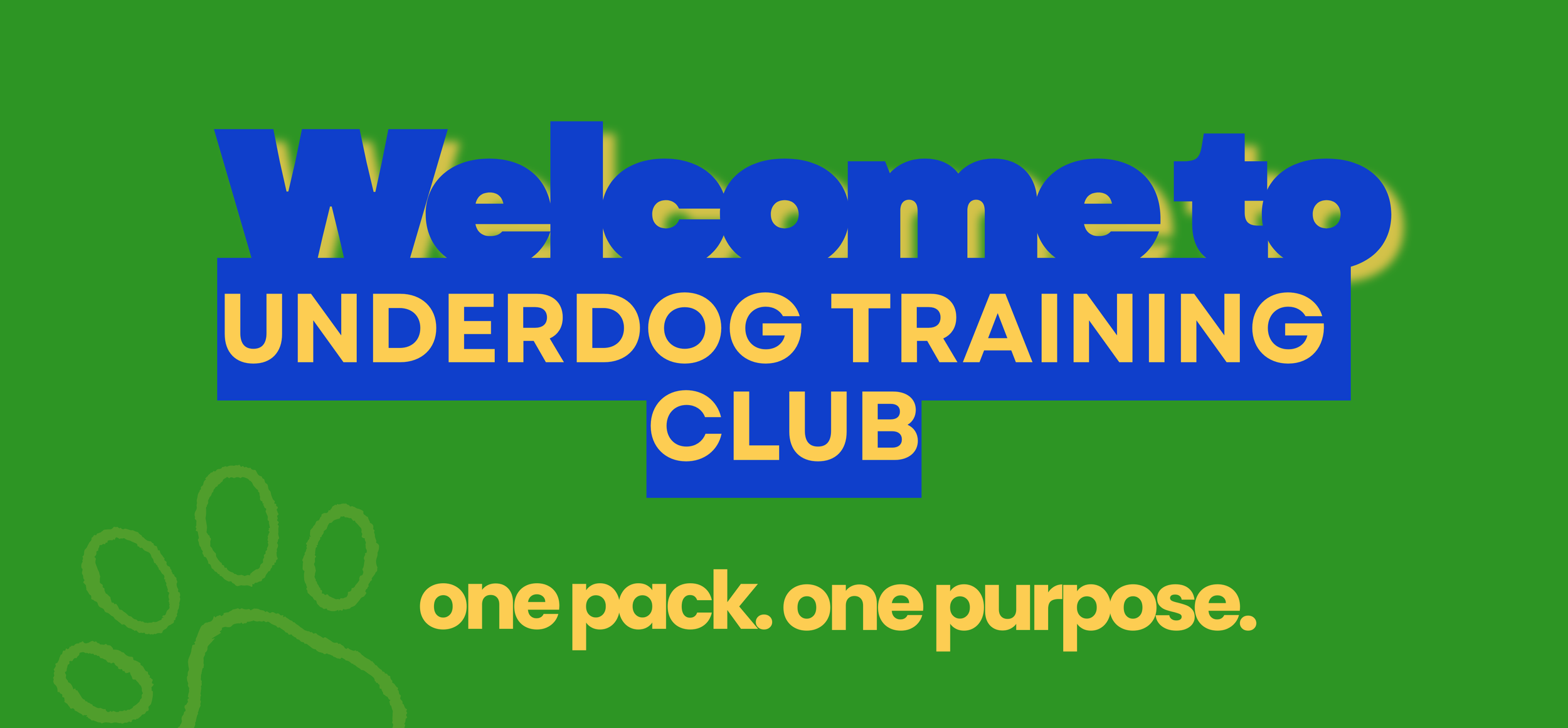 Green background with a blue and yellow text that reads 'Welcome to Underdog Training Club' and a paw print outline. Below, yellow text says 'one pack. one purpose.'