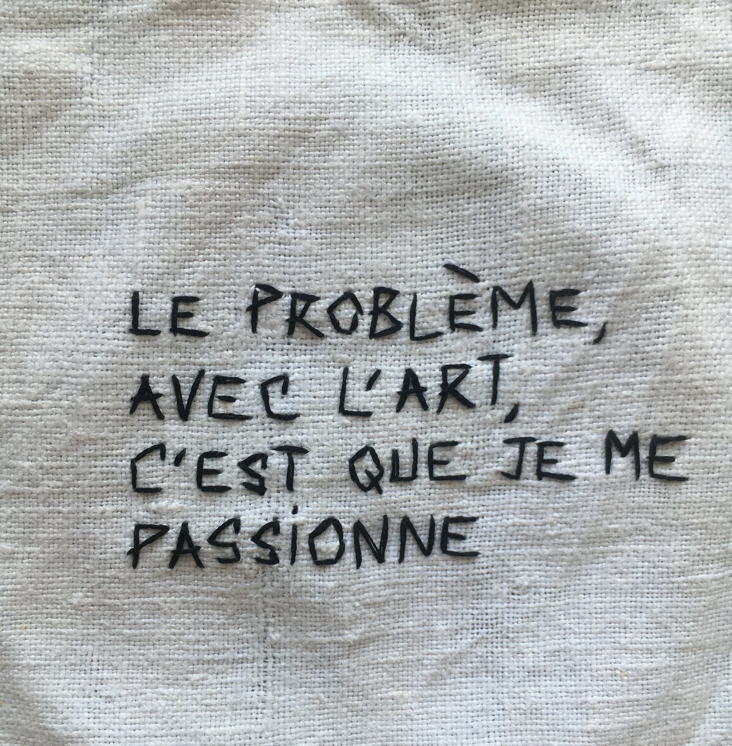 Le problème, avec l'art, c'est que je me passionne (20 cm x 20 cm) - 2023