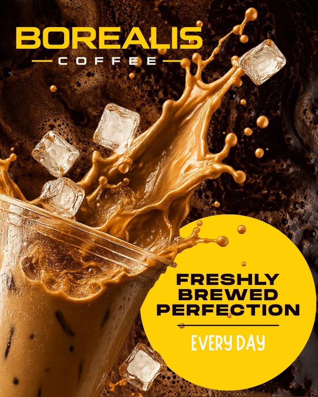 A close-up of iced coffee with a splash spilling out of a glass, ice cubes, and a yellow circle with black text that reads 'Freshly Brewed Perfection Every Day'. The background is dark and foamy.