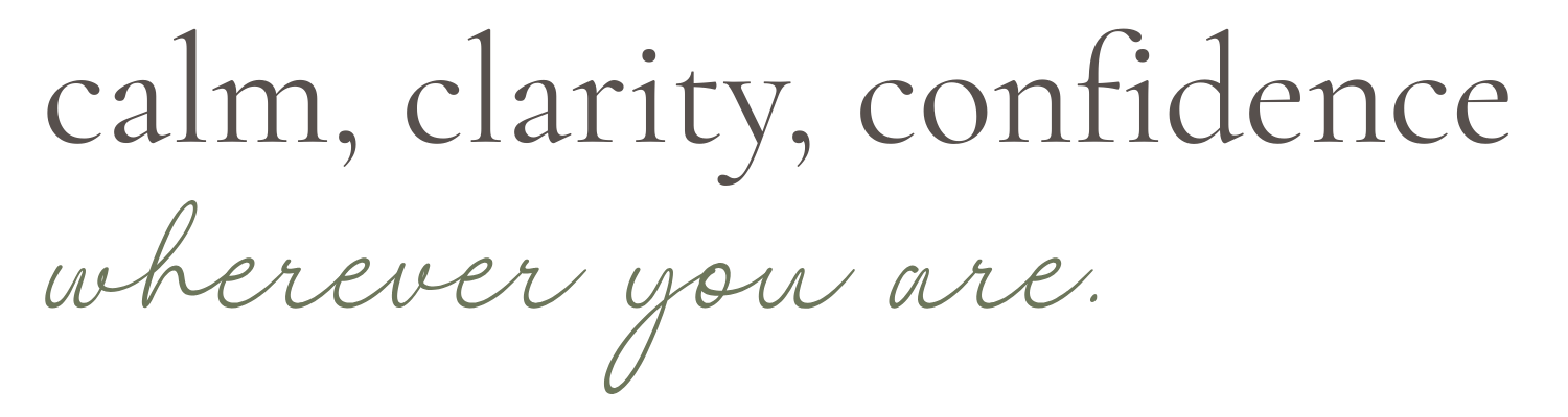 Inspirational quote: 'calm, clarity, confidence wherever you are' in stylized text.
