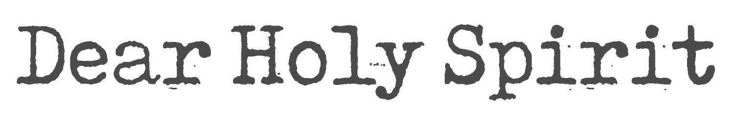 Dear Holy Spirit