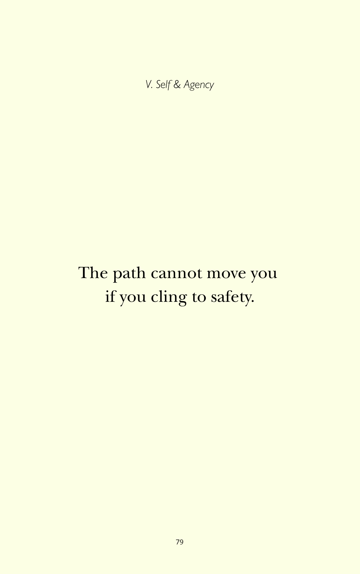 Quote page with the text, "The path cannot move you if you cling to safety," by V. Self & Agency, on a pale yellow background.