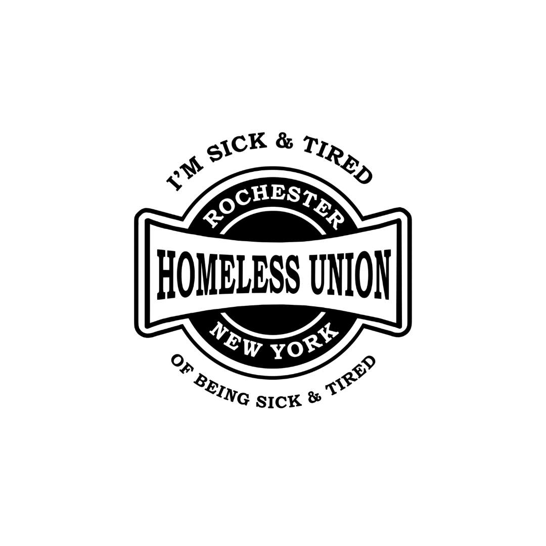 A circular black and white graphic design with the text "Homeless Union" and "Rochester New York". The phrase "I'm sick & tired of being sick & tired" is written at the top and bottom of the circle.