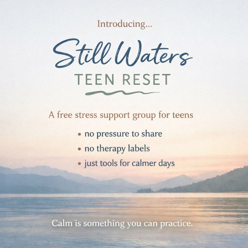 Teen Reset is coming in 2026! Free to teens ages 14-18. 

When life feels like a lot, school, pressure, expectations, you don&rsquo;t need fixing.

You need tools.

Still Waters: Teen Reset is a free, skills-based support group for teens who feel ove