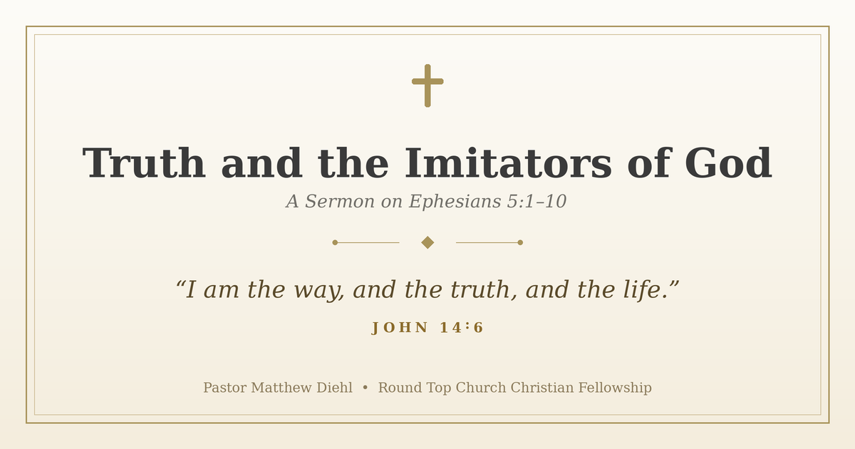 Truth and the Imitators of God - Part 2