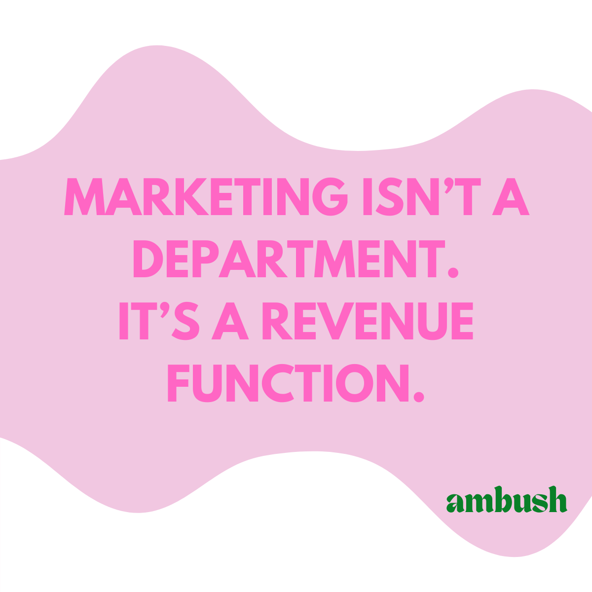 Marketing Isn’t a Department. It’s a Revenue Function.