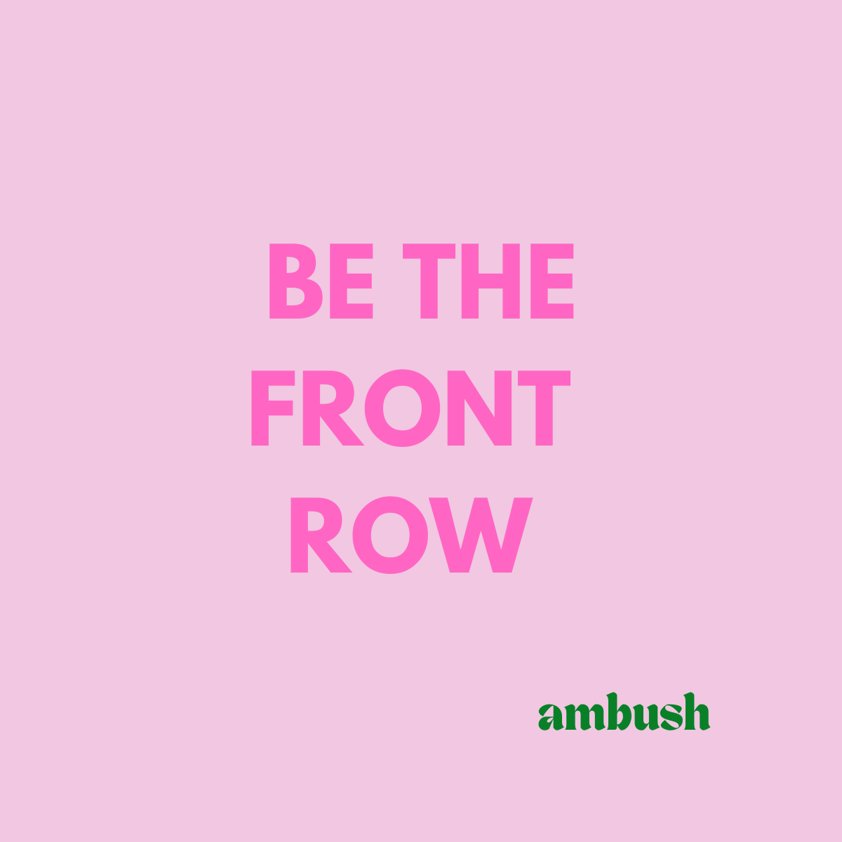 Be the Front Row
