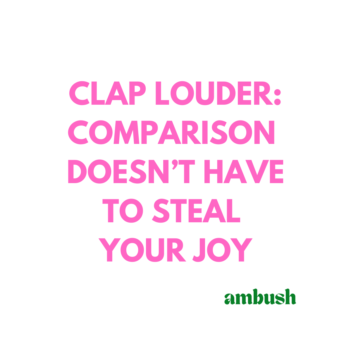 Clap Louder: Comparison Doesn’t Have to Steal Your Joy