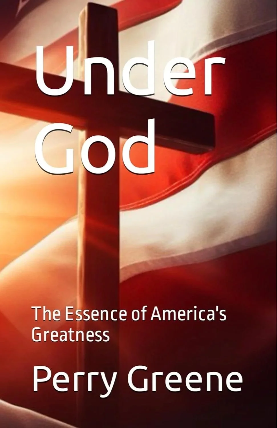 Under God: The Essence of America's Greatness Paperback – March 5, 2024
by Perry Greene ($7.49 Amazon)