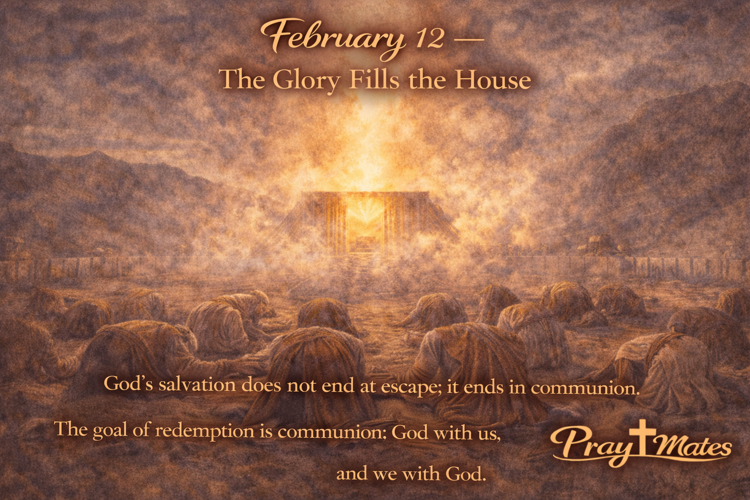 February 12 - The Glory Fills the House