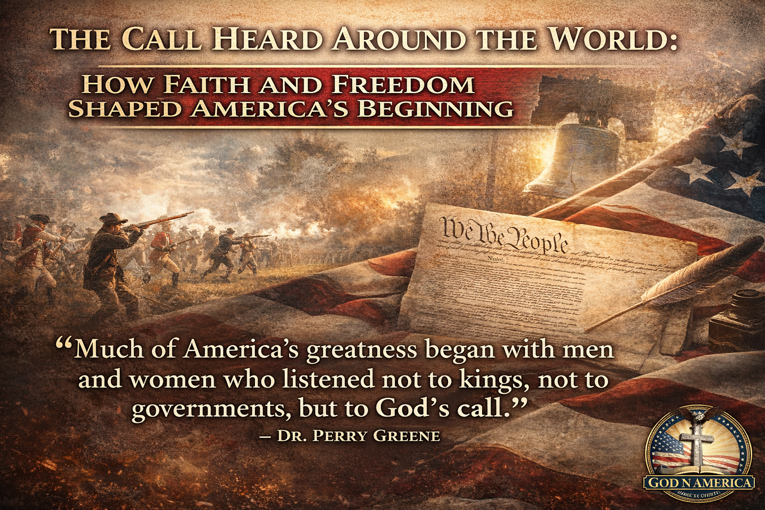 The Call Heard Around the World: How Faith and Freedom Shaped America’s Beginning
