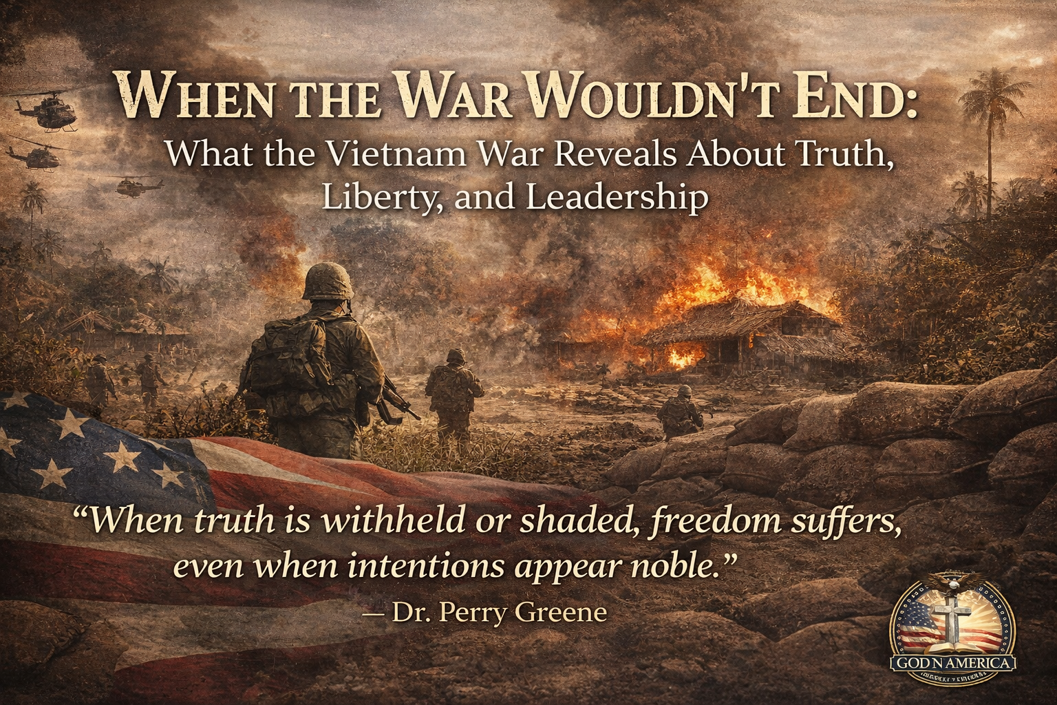 When the War Wouldn’t End: What the Vietnam War Reveals About Truth, Liberty, and Leadership