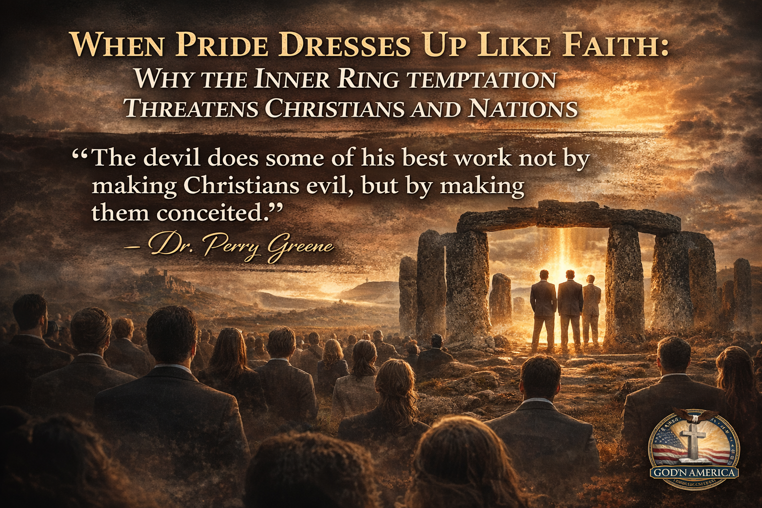 When Pride Dresses Up Like Faith: Why the Inner Ring Temptation Threatens Christians and Nations