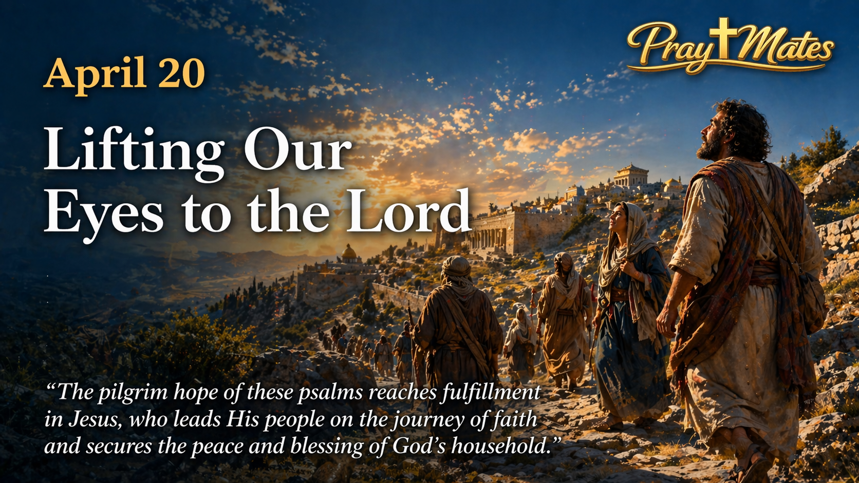 April 20 — Lifting Our Eyes to the Lord