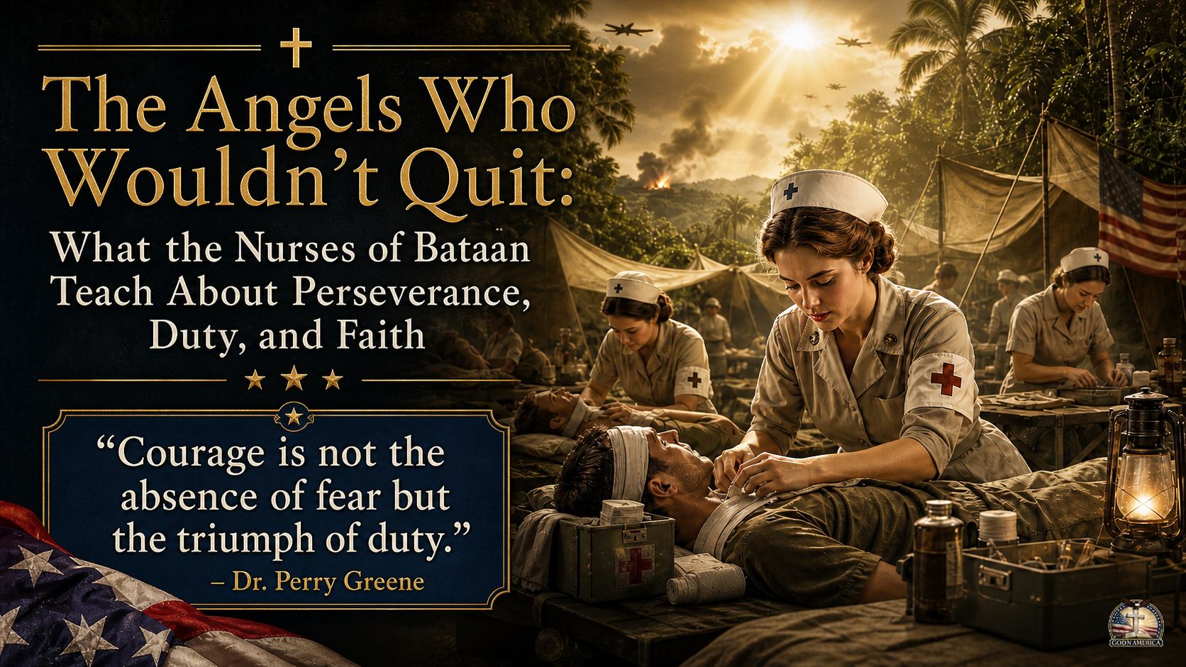 The Angels Who Wouldn’t Quit: What the Nurses of Bataan Teach About Perseverance, Duty, and Faith