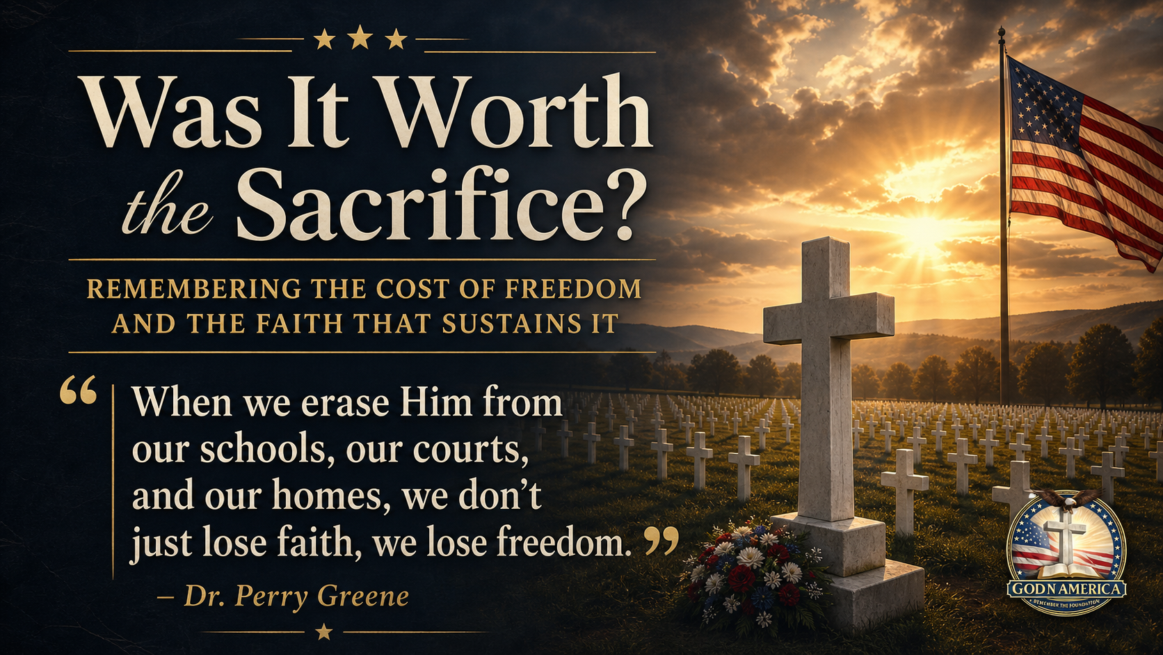 Was It Worth the Sacrifice? Remembering the Cost of Freedom and the Faith That Sustains It