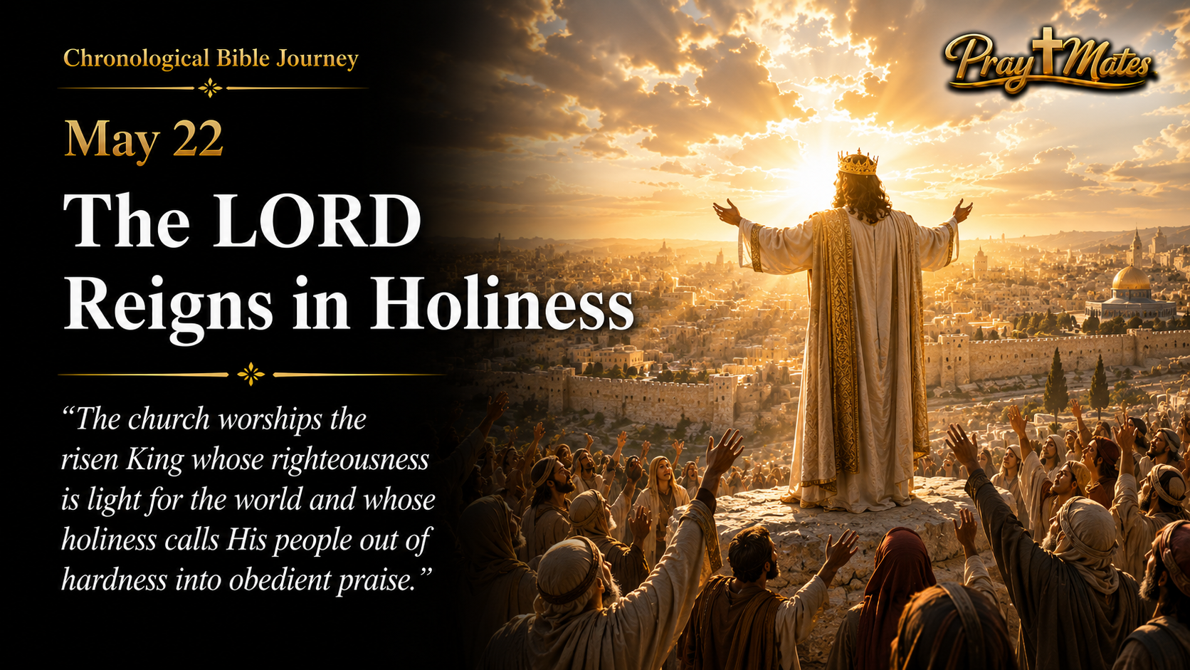 May 22 — The LORD Reigns in Holiness
