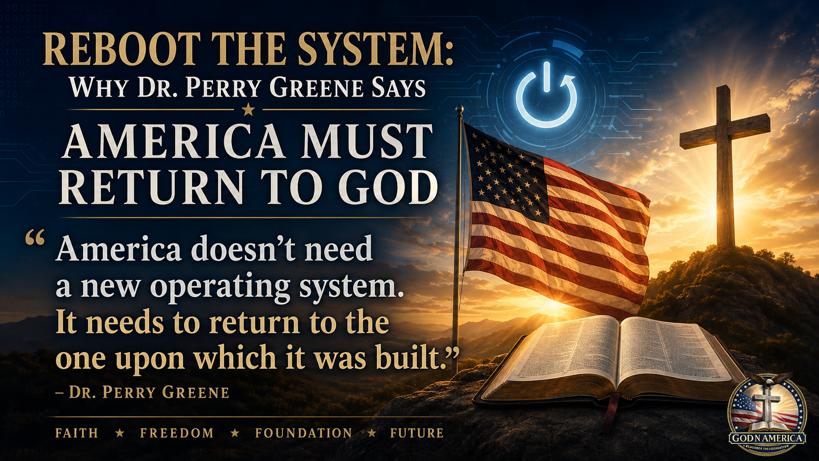 Reboot the System: Why Dr. Perry Greene Says America Must Return to God