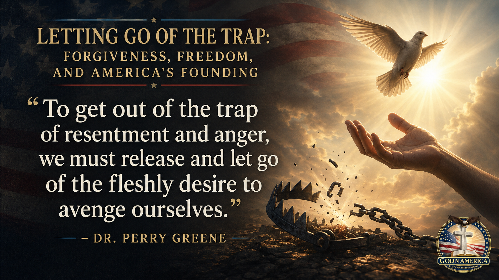 Letting Go of the Trap: Forgiveness, Freedom, and America’s Founding