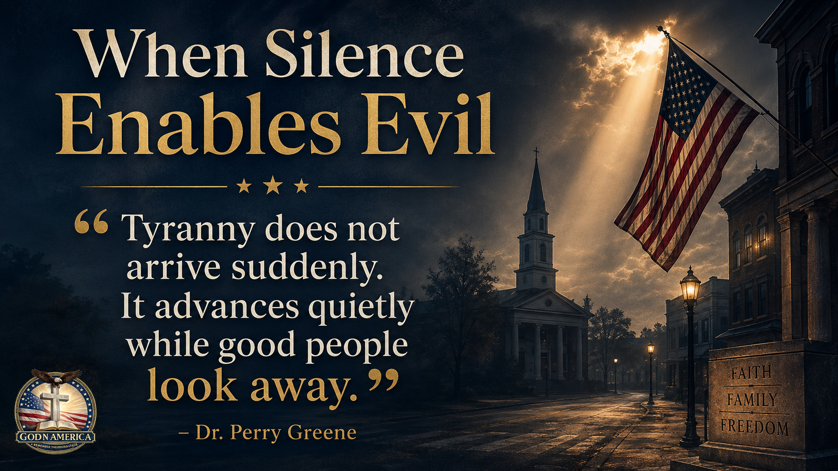 When Silence Enables Evil: Dr. Perry Greene on Moral Courage, Faith, and Freedom