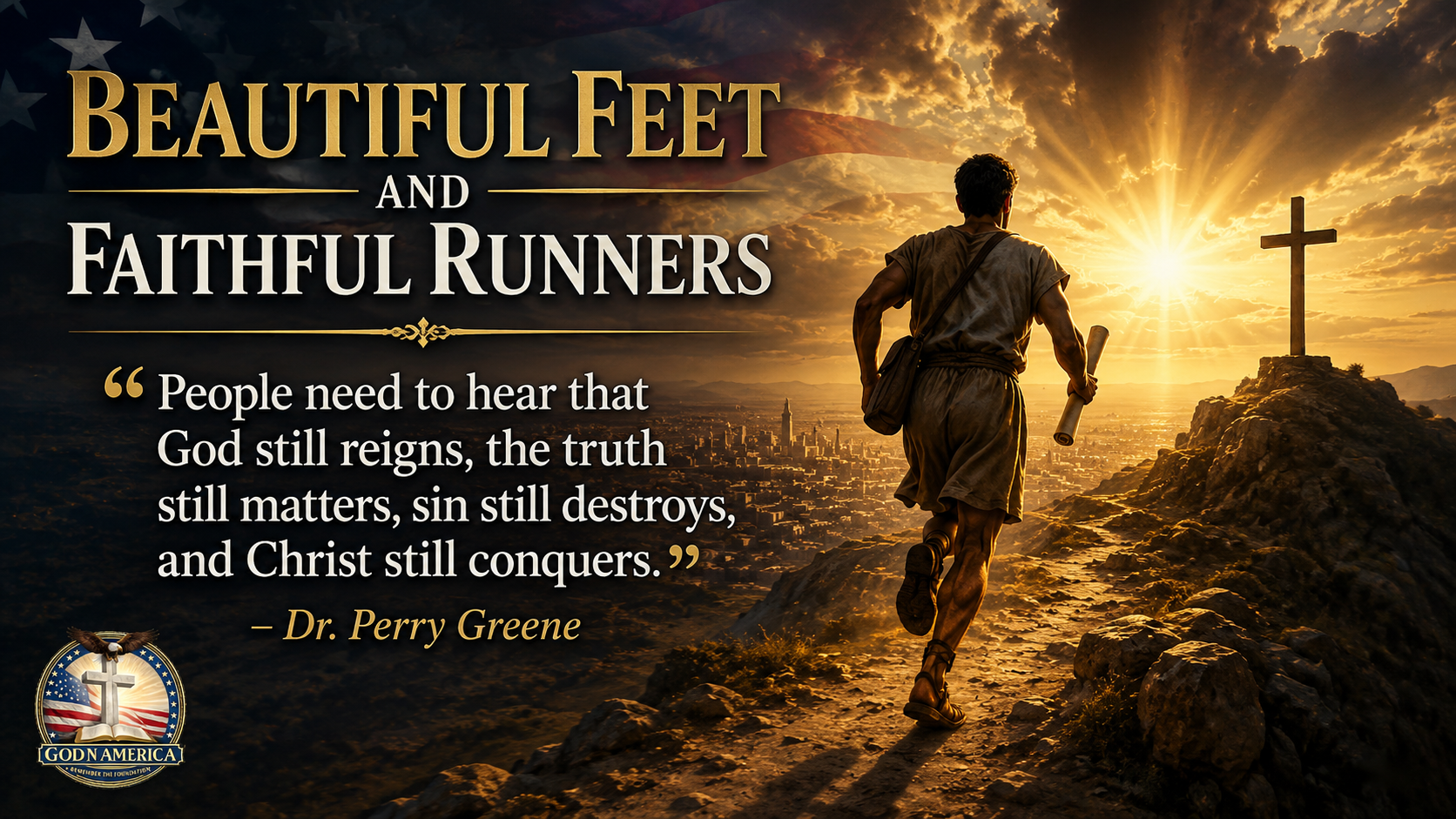 Beautiful Feet and Faithful Runners: Dr. Perry Greene on Romans 10 and the Good News America Needs