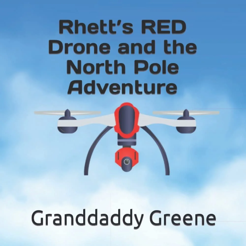 Book cover titled "Rhett's RED Drone and the North Pole Adventure" featuring an illustration of a red and white drone flying in a blue sky with clouds. The author is Grandpa Greene.