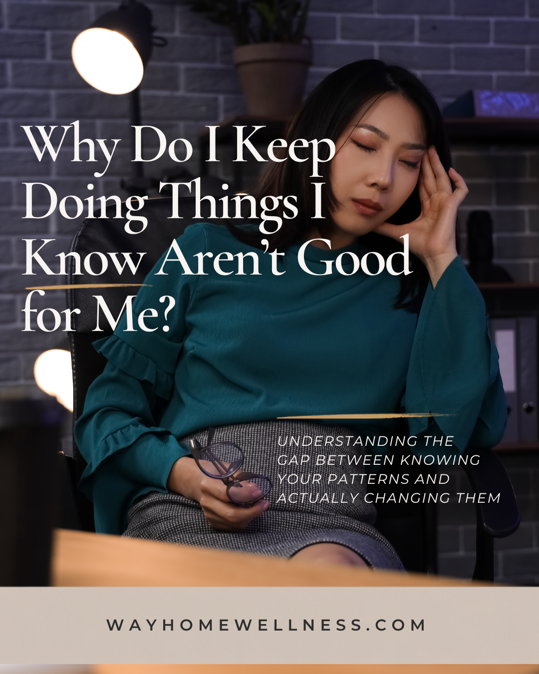 Why Do I Keep Doing Things I Know Aren’t Good for Me?