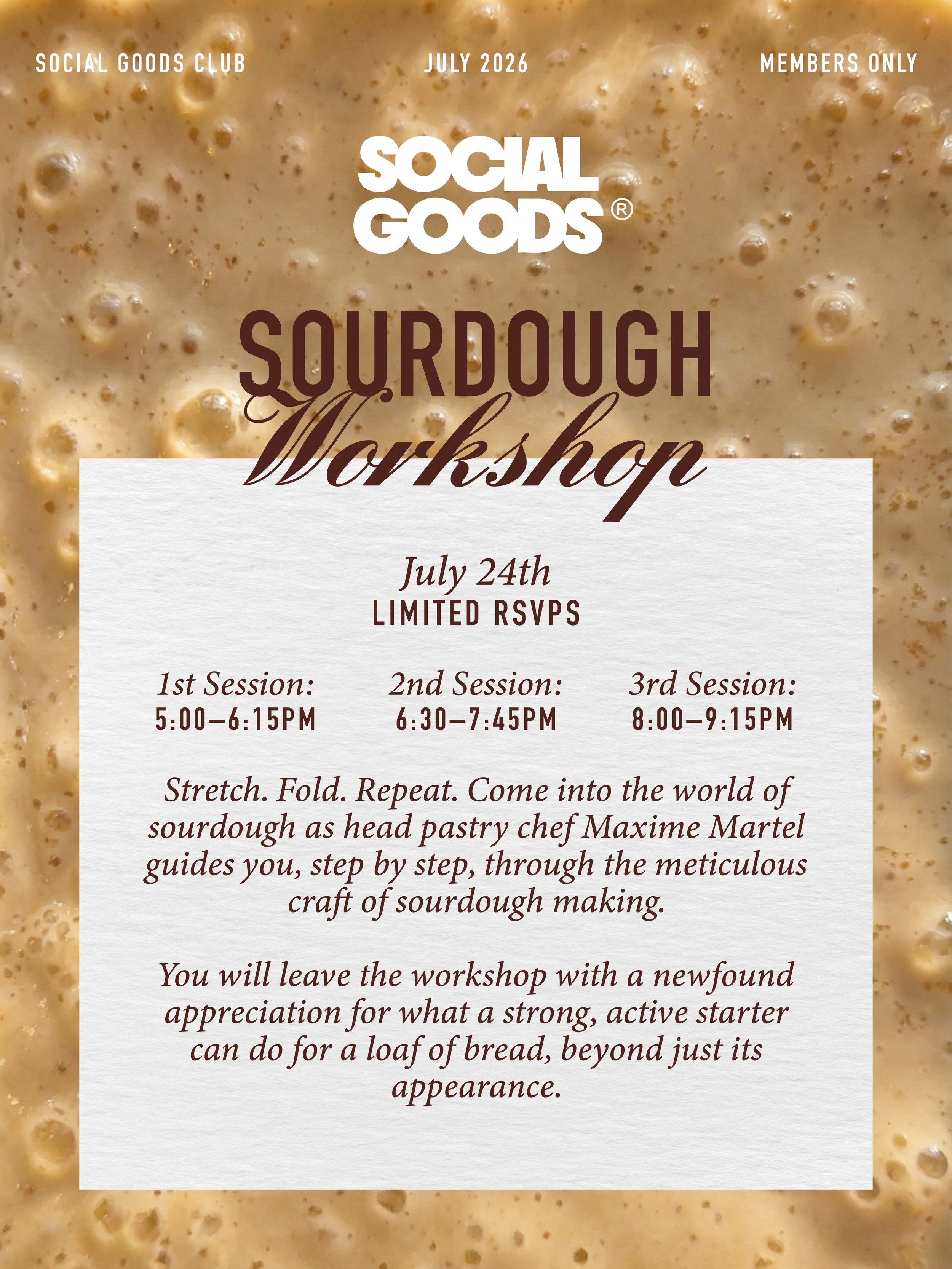 A flyer for a sourdough workshop hosted by Social Goods Club in July 2026, limited to members, with three sessions scheduled. The background features a close-up image of bubbly sourdough dough.