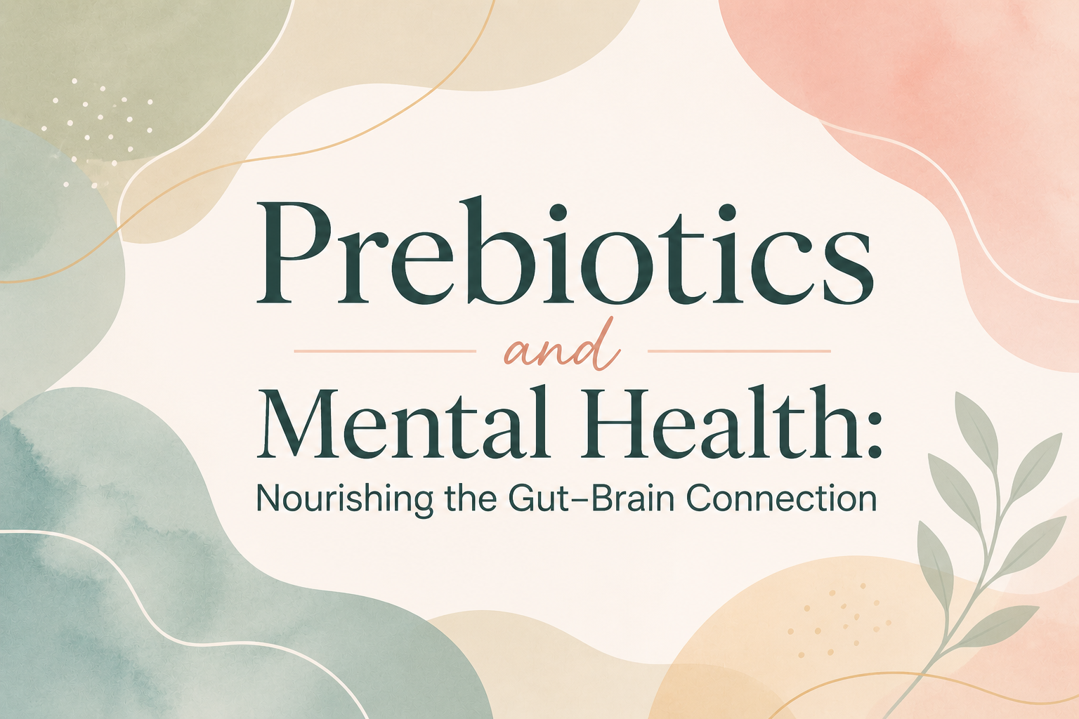 Prebiotics and Mental Health: Nourishing the Gut–Brain Connection