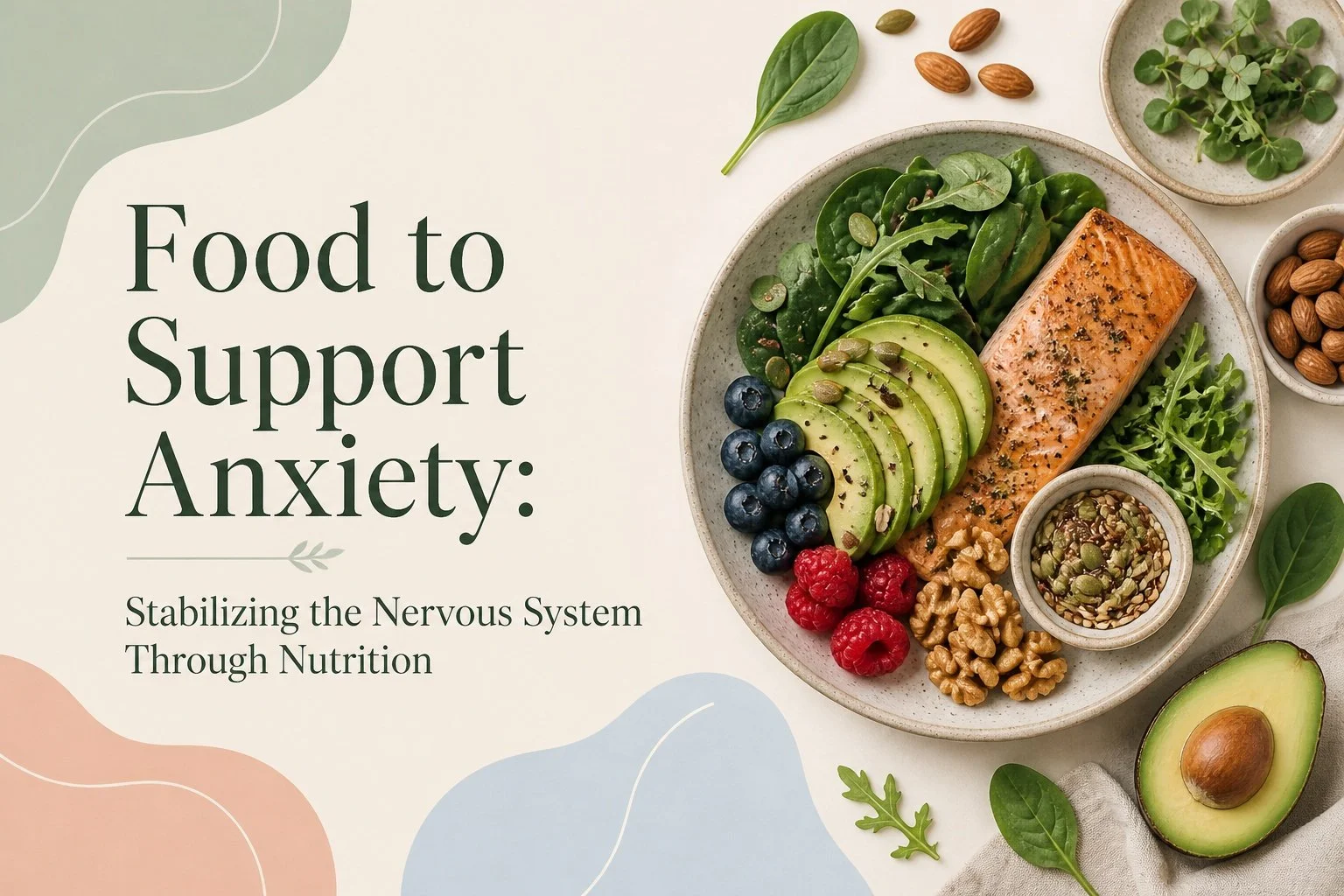 Food to Support Anxiety: Stabilizing the Nervous System Through Nutrition