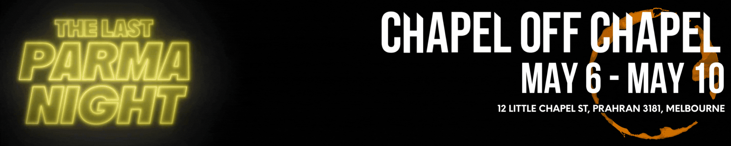 Neon sign for Parma Night event with text 'The Last Parma Night' in yellow and event details for Chapel of Chapel, May 6 to May 10, at 12 Little Chapel Street, Prahran, Melbourne, on a black background.