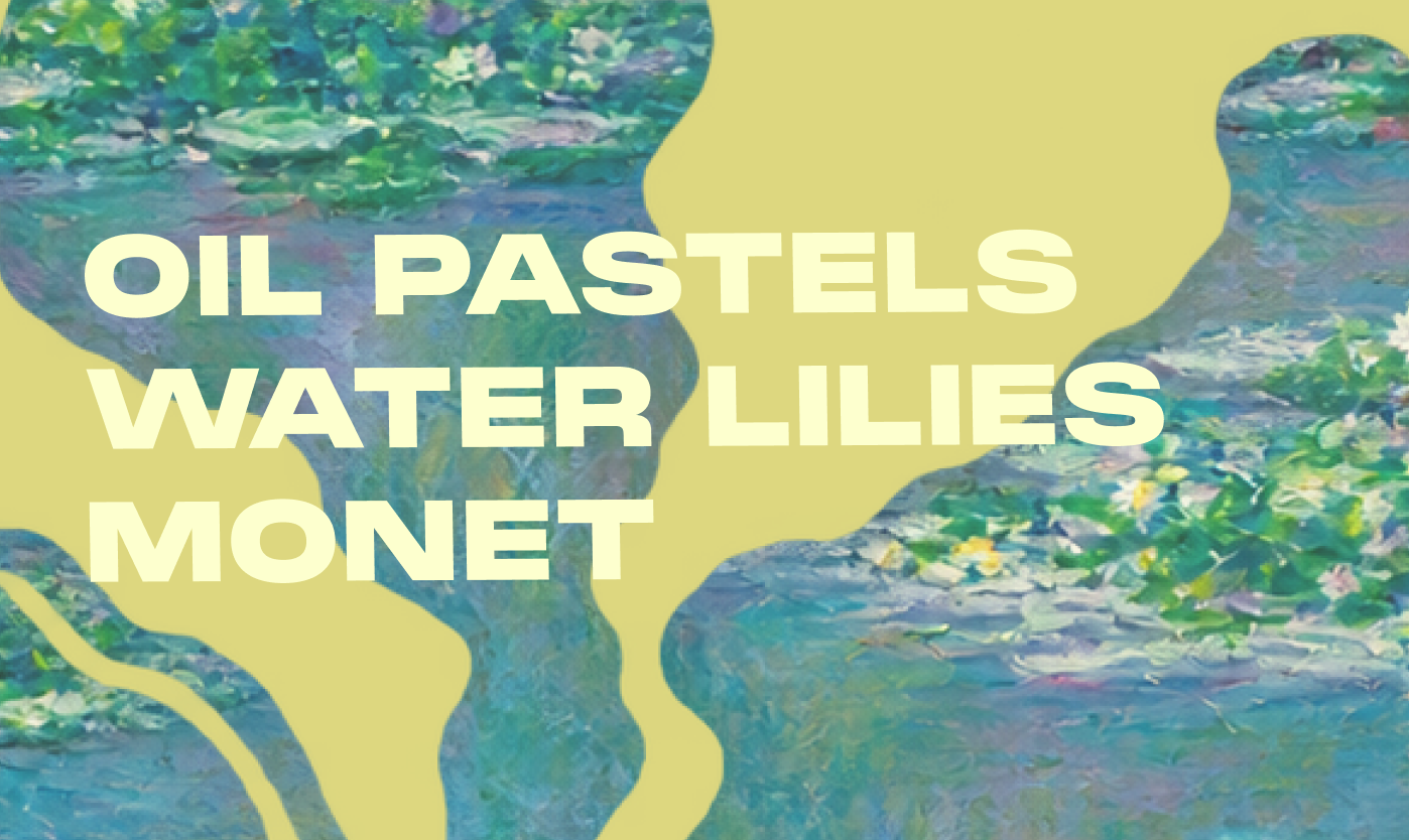 Monets Waterlelies – Oliepastels