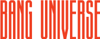 Bang Universe
