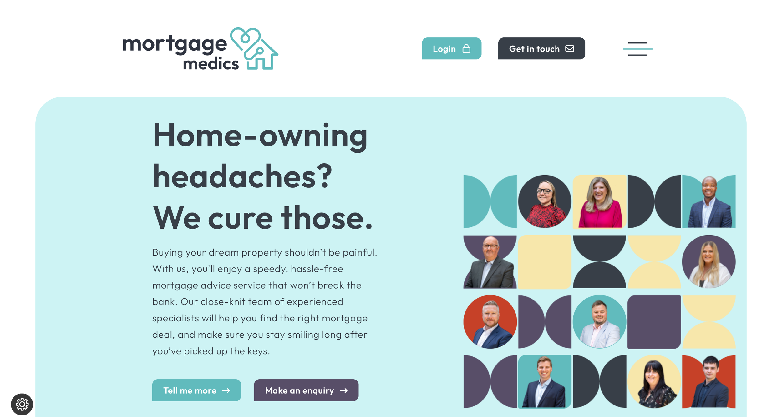 Homepage of Mortgage Medics website with a headline 'Home-owning headaches? We cure those.' and a paragraph about mortgage advice. There are two buttons: 'Tell me more' and 'Make an enquiry.' The top right corner shows a login button and a get in touch button. The background is light teal and features a grid of diverse people's profile photos with animated shapes in the background.