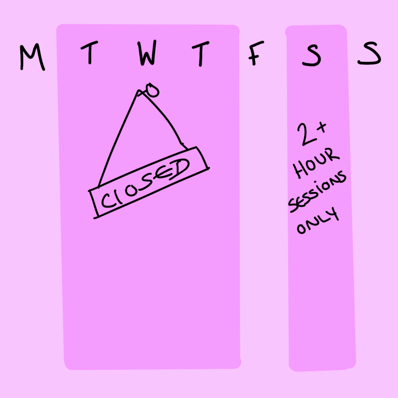 Weekly schedule with days of the week and a sign that says 'Closed' on Wednesday, note indicating more than two hours session only.