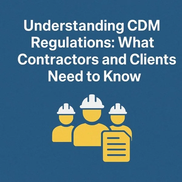 Understanding CDM Regulations: What Contractors and Clients Need to Know