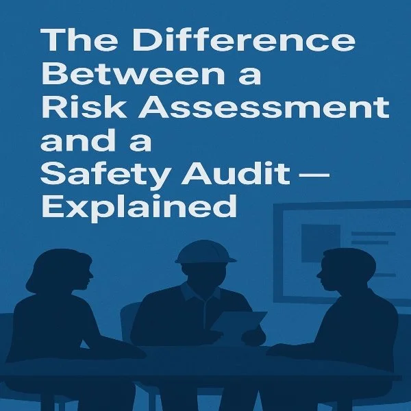 The Difference Between a Risk Assessment and a Safety Audit — Explained