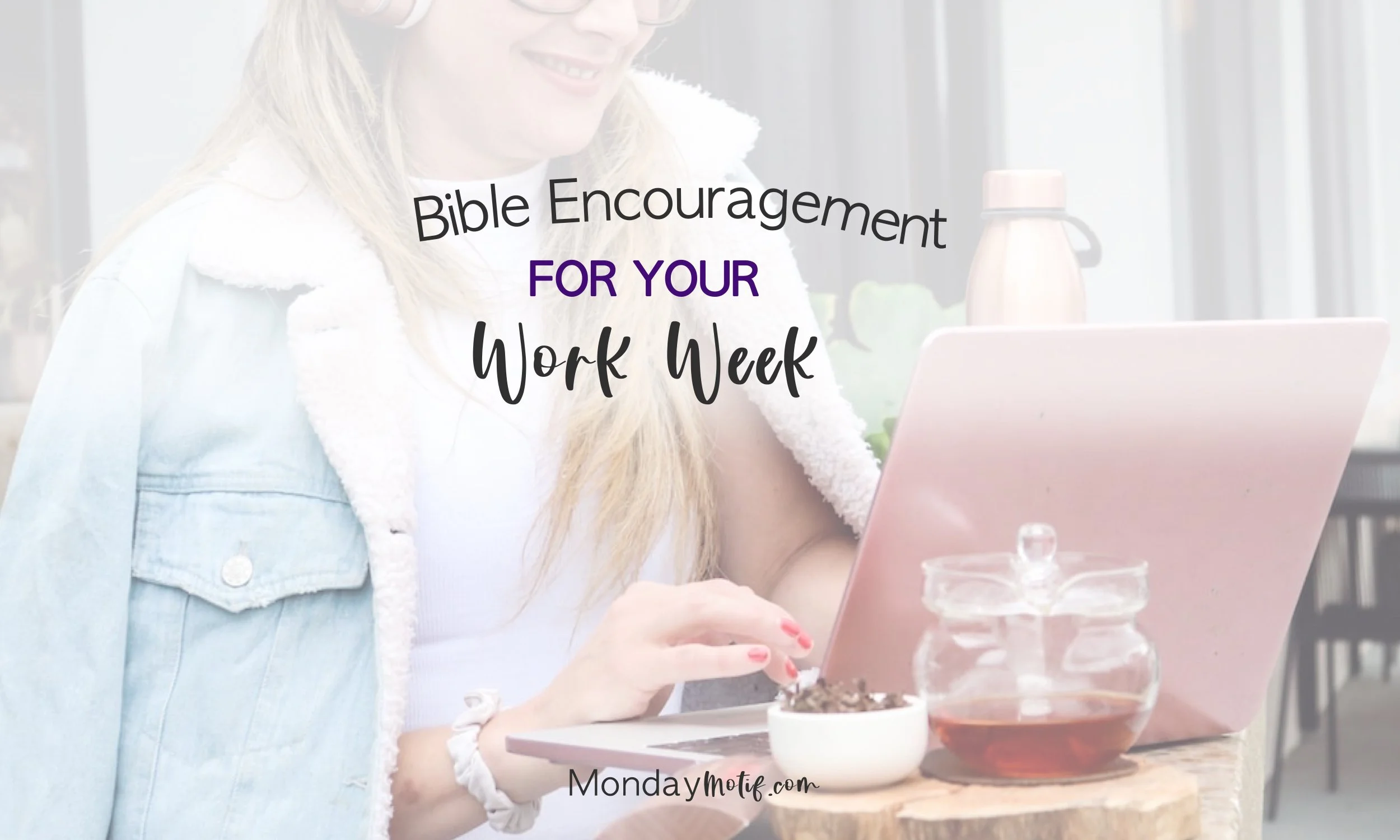 woman working on a laptop image for a Bible encouragement for the work week