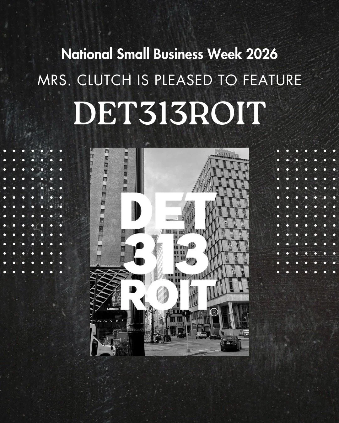 Picking right back up where we left off, because this feature is too special not to share. National Small Business Week deserved its moment, but so did Mother's Day, so we took a little pause to soak it all in. 

Mrs. Clutch is proud to spotlight DET