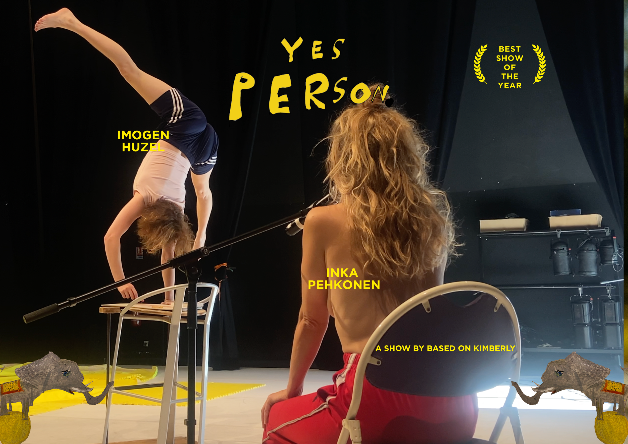 A show on stage featuring two women, one doing a handstand on a chair and the other sitting on the floor with her back to the camera. The stage has black curtains and some theatrical props, with text overlay indicating the show is called 'Yes Person,' author Imogen Huzel, and that it is a 'Best Show of the Year.' There are animated elephants at the bottom corners holding hands.