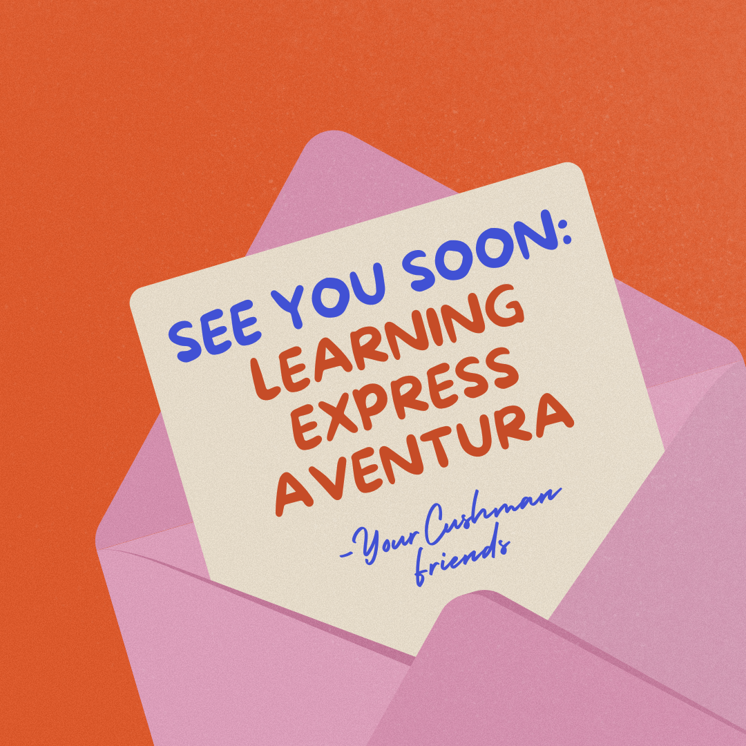 A handwritten note inside a pink envelope says, 'See you soon: Learning express aventura - Your Cushman friends' on a red-orange background.