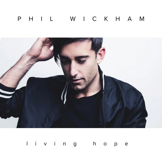 Phil Wickham – Living Hope / Christmas / The Ascension