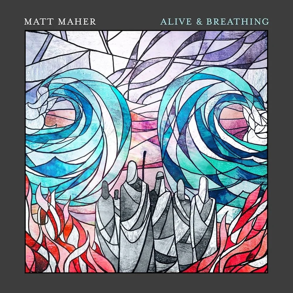 Matt Maher – Alive and Breathing