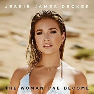 Jessie James Decker – The Woman I’ve Become